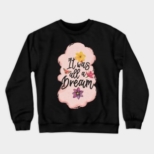 it was all a dream Crewneck Sweatshirt